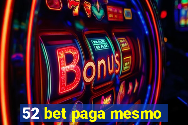 52 bet paga mesmo